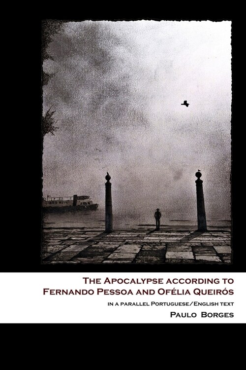 The Apocalypse according to Fernando Pessoa and Of?ia Queir?: in a parallel Portuguese/English text (Paperback)