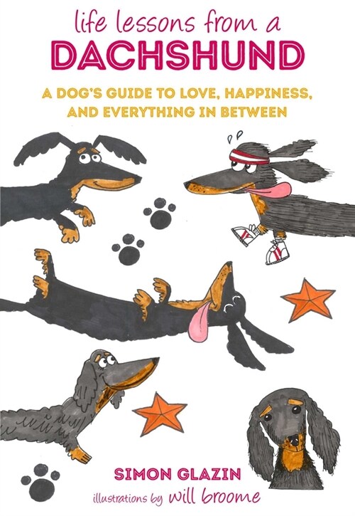 Life Lessons from a Dachshund : A Dogs Guide to Love, Happiness, and Everything in Between (Hardcover)