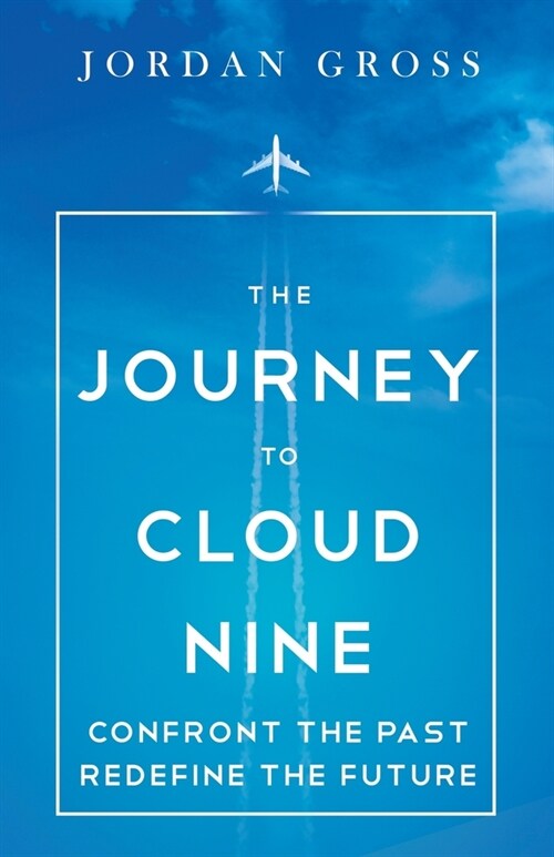 The Journey to Cloud Nine: Confront the Past Redefine the Future (Paperback)