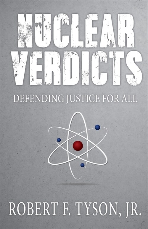 Nuclear Verdicts: Defending Justice For All (Paperback)