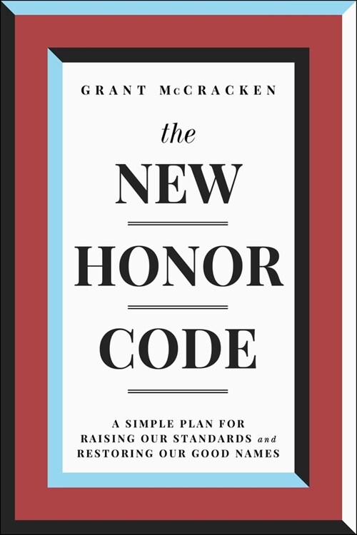 The New Honor Code: A Simple Plan for Raising Our Standards and Restoring Our Good Names (Hardcover)
