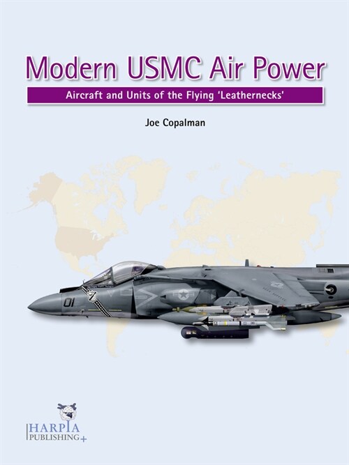 Modern USMC Air Power: Aircraft and Units of the flying Leathernecks (Paperback)