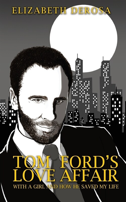 Tom Fords Love Affair: With A Girl And How He Saved My Life (Paperback)