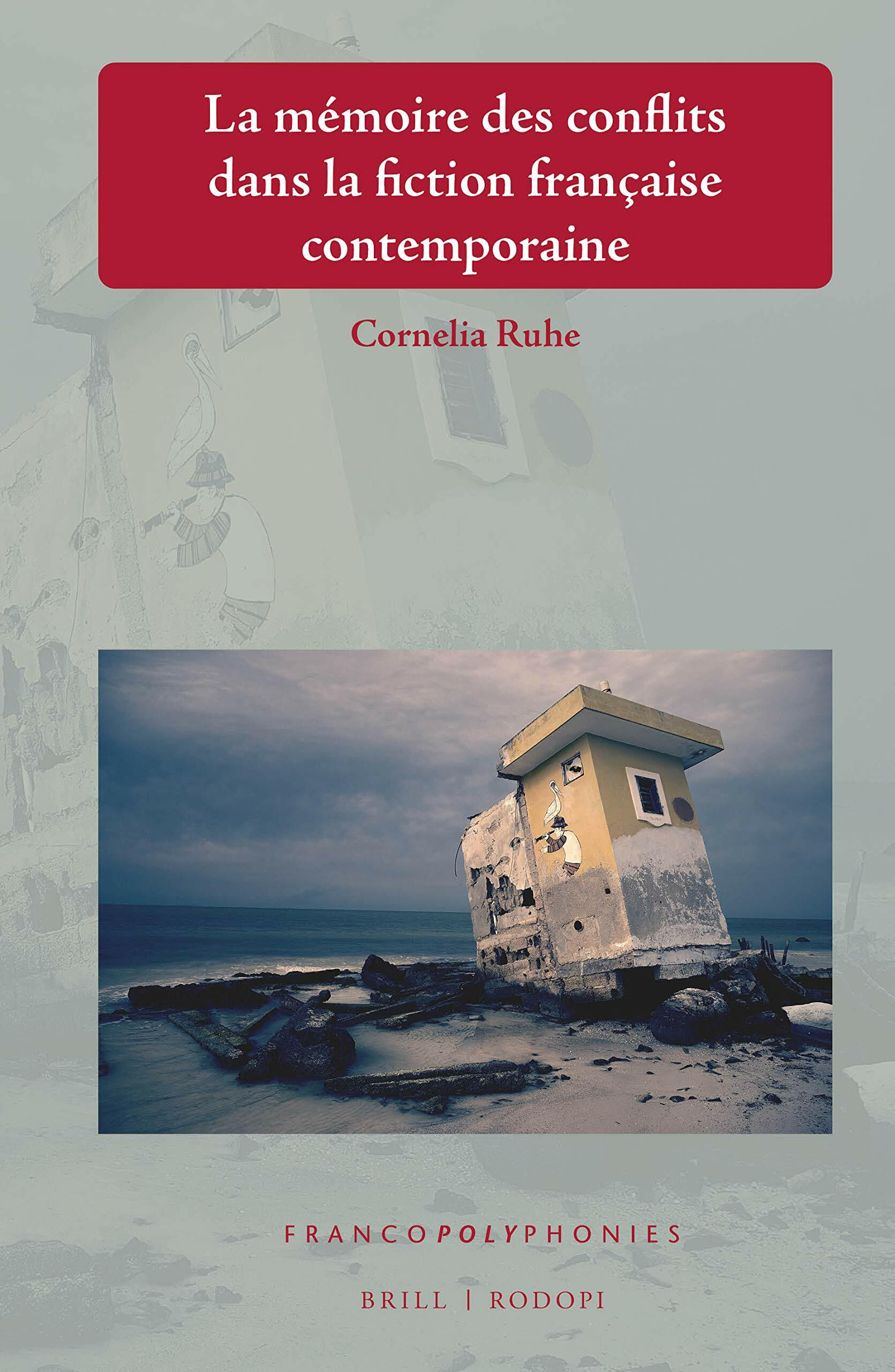 La M?oire Des Conflits Dans La Fiction Fran?ise Contemporaine (Hardcover)