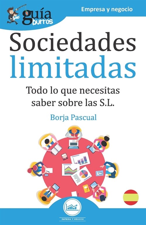 Gu?Burros Sociedades Limitadas: Todo lo que necesitas saber sobre las S.L. (Paperback)