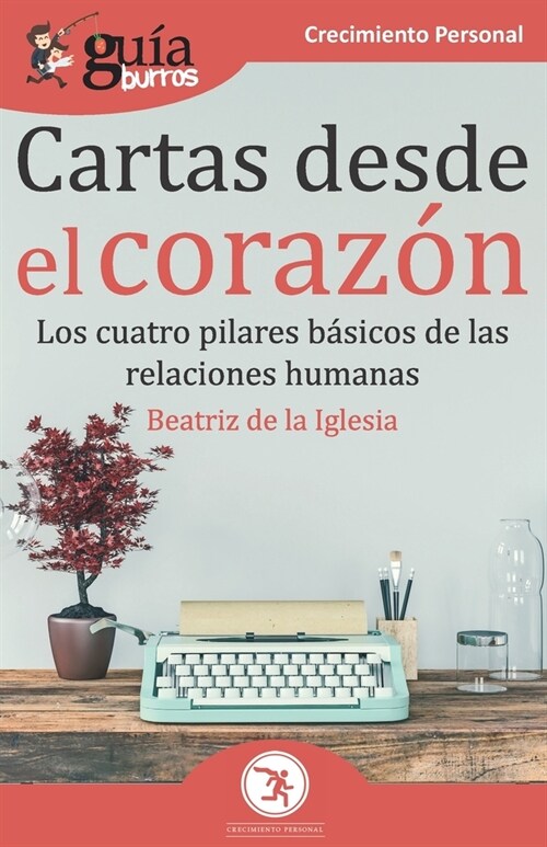 Gu?Burros Cartas desde el coraz?: Los cuatro pilares b?icos de las relaciones humanas (Paperback)