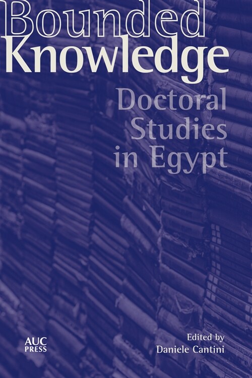 Bounded Knowledge: Doctoral Studies in Egypt (Hardcover)