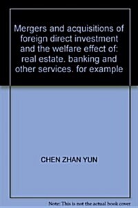 外资幷購直投福利效應硏究:以中國房地产、银行等服務業爲例 (第1版, 平裝)