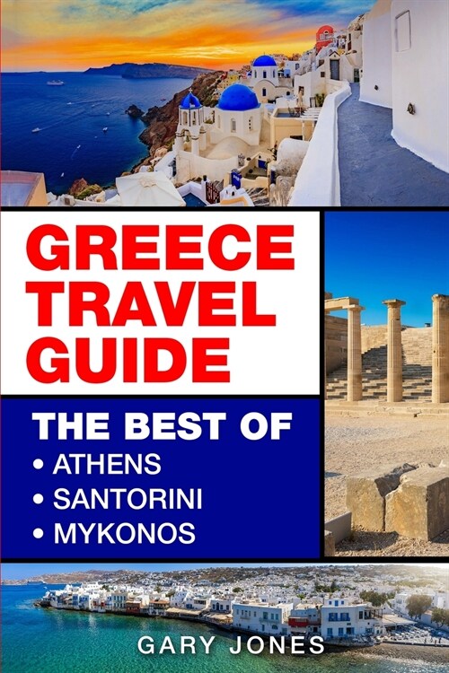 Greece : The Best Of Athens, Santorini, Mykonos (Paperback)