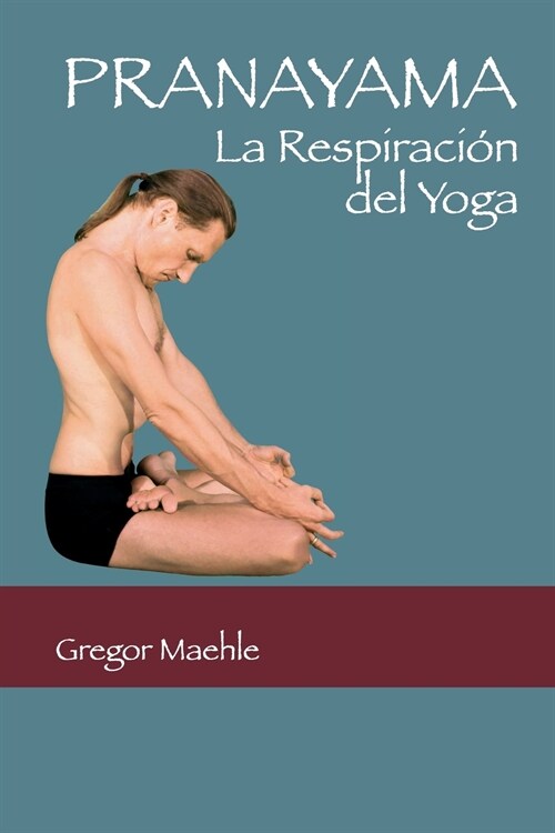 Pranayama: La Respiraci? del Yoga (Paperback, Spanish)