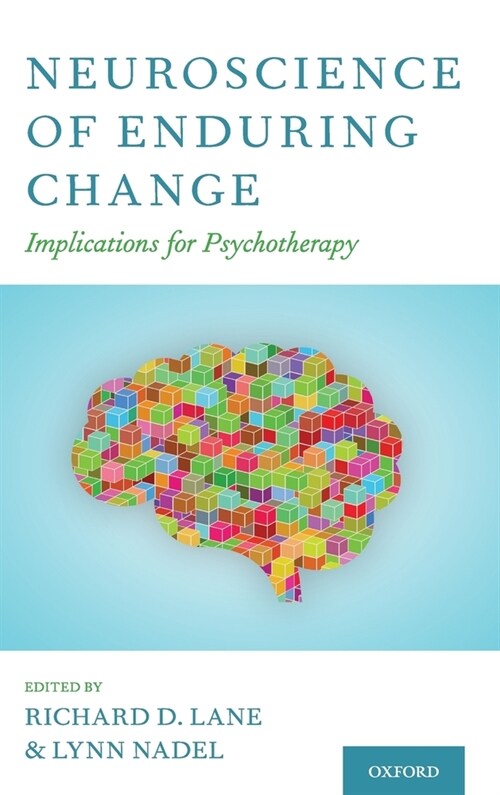 Neuroscience of Enduring Change: Implications for Psychotherapy (Hardcover)