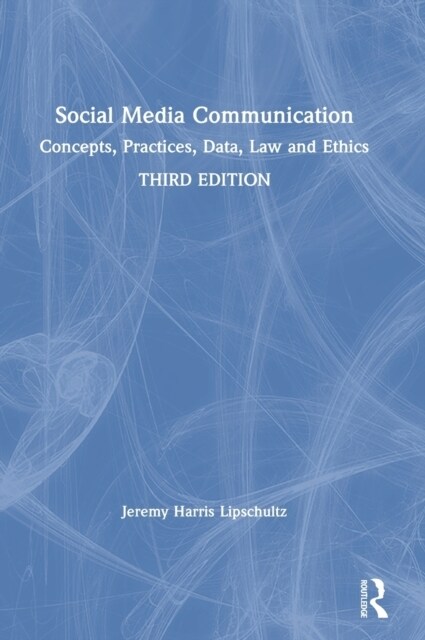 Social Media Communication : Concepts, Practices, Data, Law and Ethics (Hardcover, 3 ed)