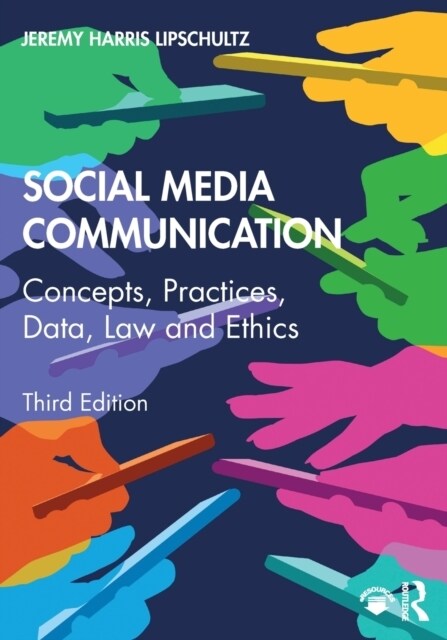 Social Media Communication : Concepts, Practices, Data, Law and Ethics (Paperback, 3 ed)