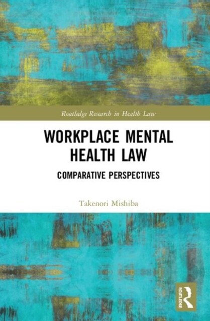 Workplace Mental Health Law : Comparative Perspectives (Hardcover)