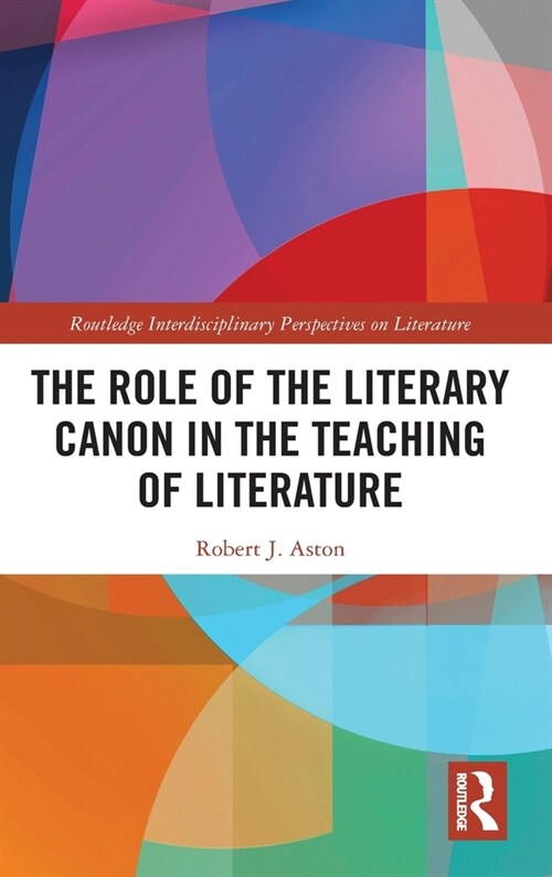 The Role of the Literary Canon in the Teaching of Literature (Hardcover)
