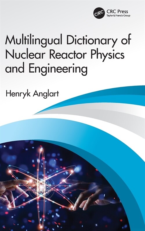Multilingual Dictionary of Nuclear Reactor Physics and Engineering (Hardcover)