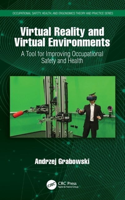 Virtual Reality and Virtual Environments : A Tool for Improving Occupational Safety and Health (Hardcover)