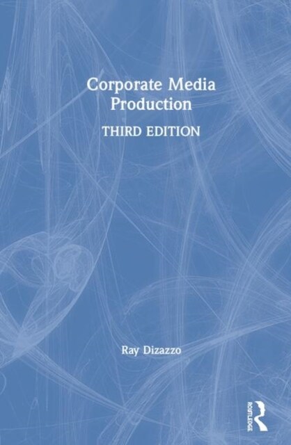 Corporate Media Production (Hardcover, 3 ed)