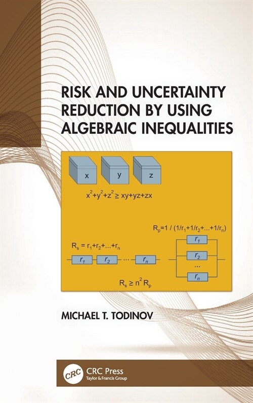 Risk and Uncertainty Reduction by Using Algebraic Inequalities (Hardcover, 1)