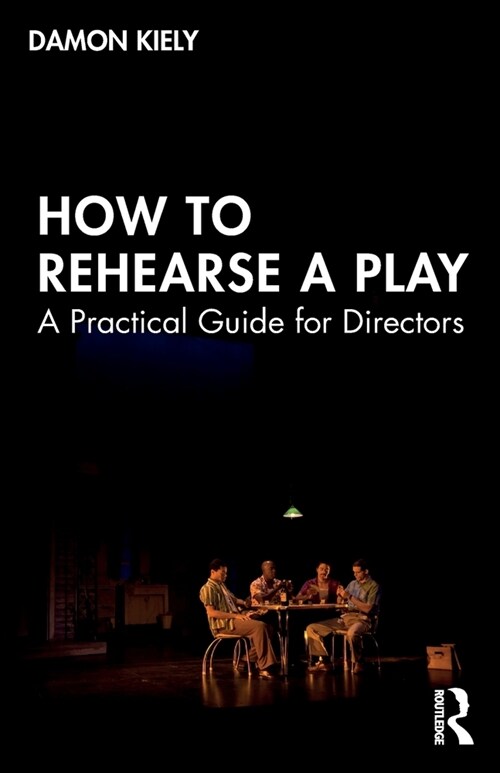 How to Rehearse a Play : A Practical Guide for Directors (Paperback)