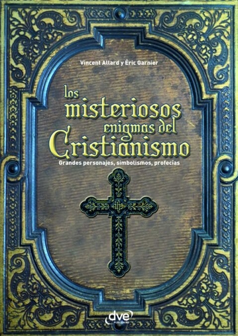 LOS MISTERIOSOS ENIGMAS DEL CRISTIANISMO (Book)