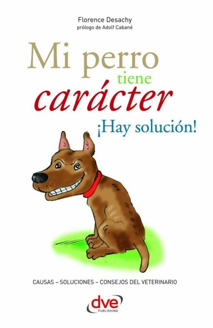 MI PERRO TIENE CARACTER IHAY SOLUCION! (Book)