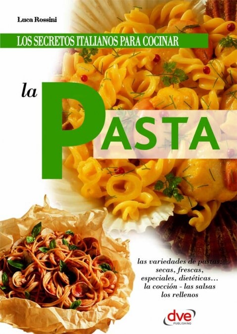 LOS SECRETOS ITALIANOS PARA COCINAR LA PASTA (Book)