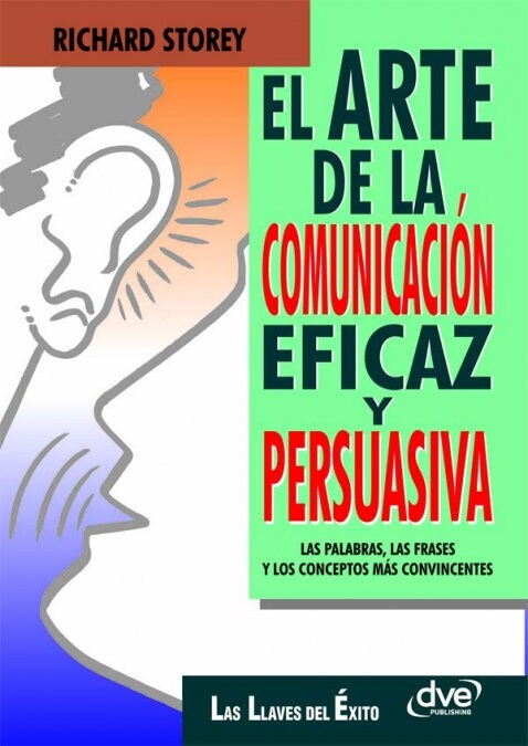 EL ARTE DE LA COMUNICACION EFICAZ Y PERSUASIVA (Book)