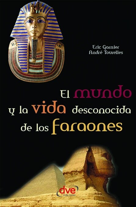 EL MUNDO Y LA VIDA DESCONOCIDA DE LOS FARAONES (Book)