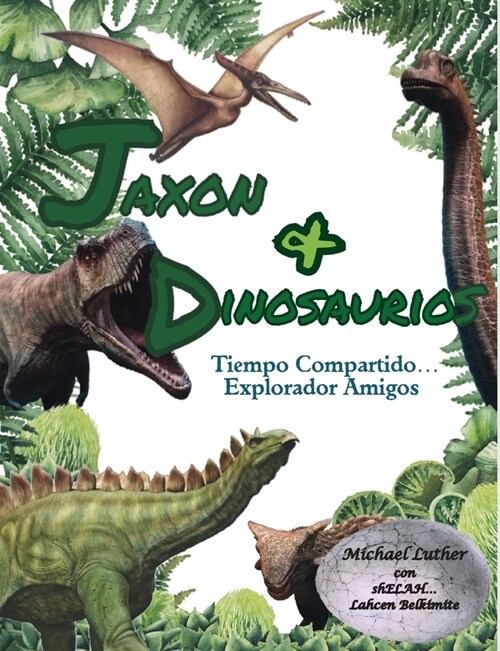Jaxon y Dinosaurios Tiempo Compartido...: Explorando Amigos (Paperback)