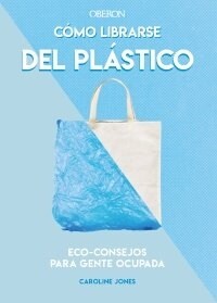 COMO LIBRARSE DEL PLASTICO (Hardcover)