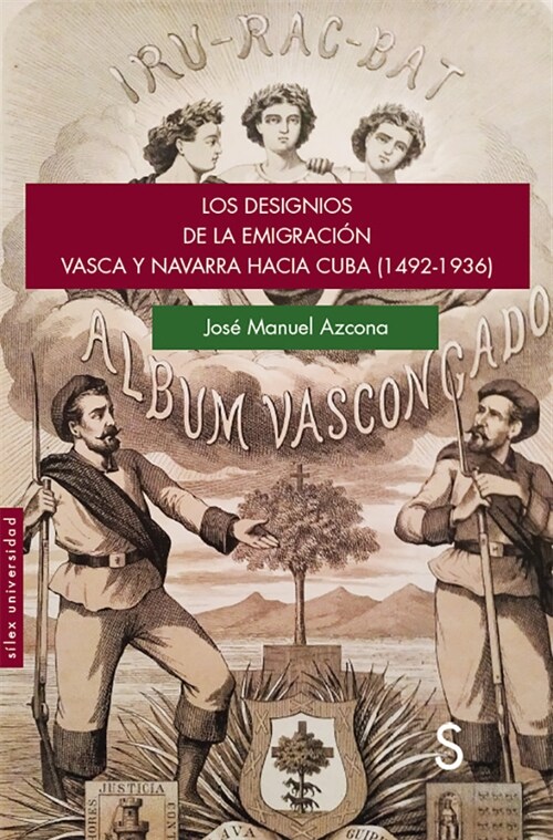 LOS DESIGNIOS DE LA EMIGRACION VASCA Y NAVARRA HACIA CUBA (1 (Book)