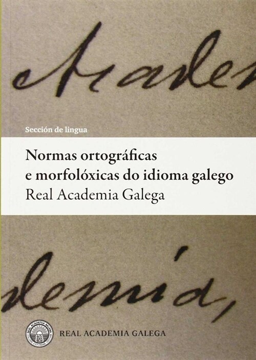 NORMAS ORTOGRAFICAS E MORFOLOXICAS DO IDIOMA GALEGO (Book)