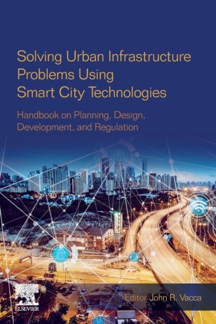 Solving Urban Infrastructure Problems Using Smart City Technologies: Handbook on Planning, Design, Development, and Regulation (Paperback)