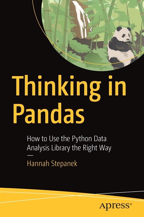 Thinking in Pandas: How to Use the Python Data Analysis Library the Right Way (Paperback)