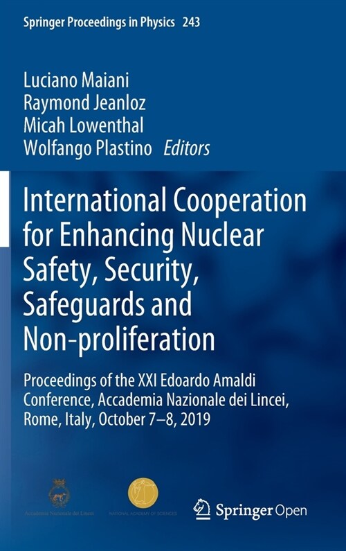 International Cooperation for Enhancing Nuclear Safety, Security, Safeguards and Non-Proliferation: Proceedings of the XXI Edoardo Amaldi Conference, (Hardcover, 2020)