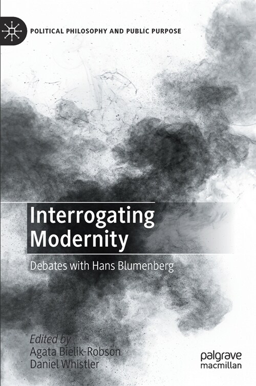 Interrogating Modernity: Debates with Hans Blumenberg (Hardcover, 2020)