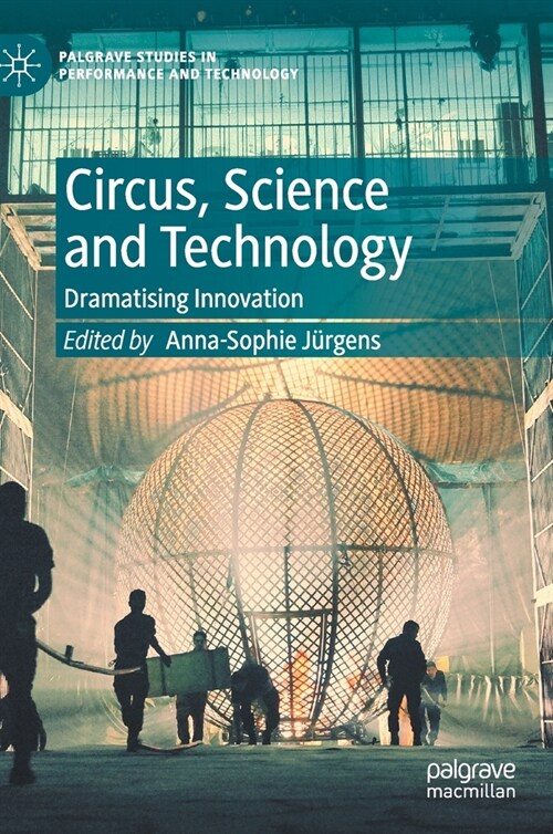 Circus, Science and Technology: Dramatising Innovation (Hardcover, 2020)