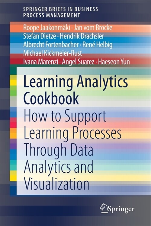 Learning Analytics Cookbook: How to Support Learning Processes Through Data Analytics and Visualization (Paperback, 2020)