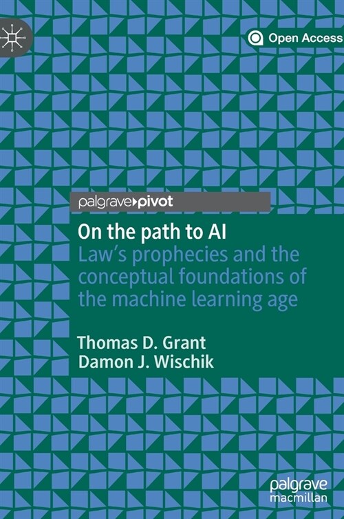 On the Path to AI: Laws Prophecies and the Conceptual Foundations of the Machine Learning Age (Hardcover, 2020)
