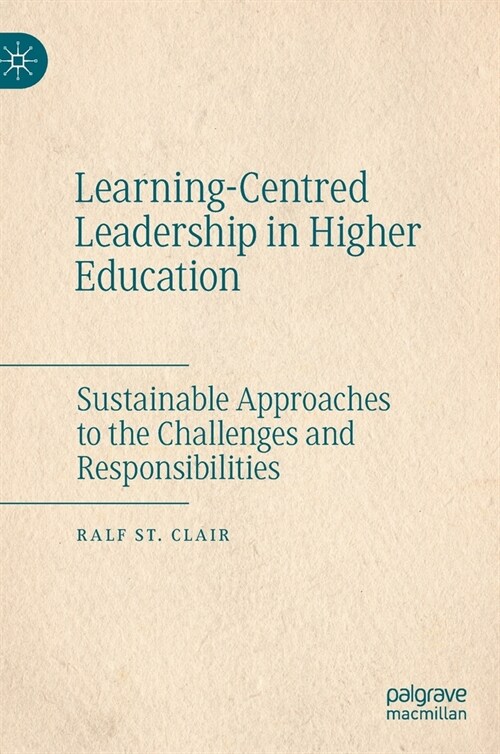 Learning-Centred Leadership in Higher Education: Sustainable Approaches to the Challenges and Responsibilities (Hardcover, 2020)