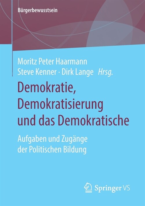 Demokratie, Demokratisierung Und Das Demokratische: Aufgaben Und Zug?ge Der Politischen Bildung (Paperback, 1. Aufl. 2020)