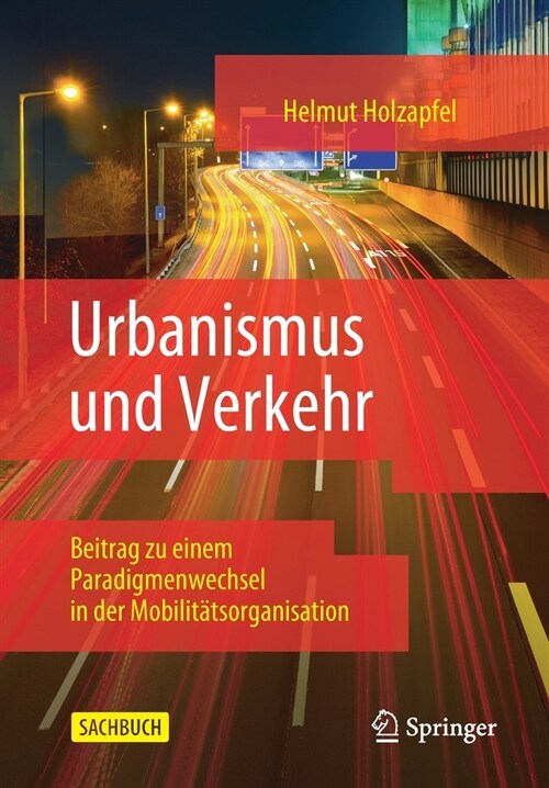 Urbanismus Und Verkehr: Beitrag Zu Einem Paradigmenwechsel in Der Mobilit?sorganisation (Paperback, 3, 3. Aufl. 2020)