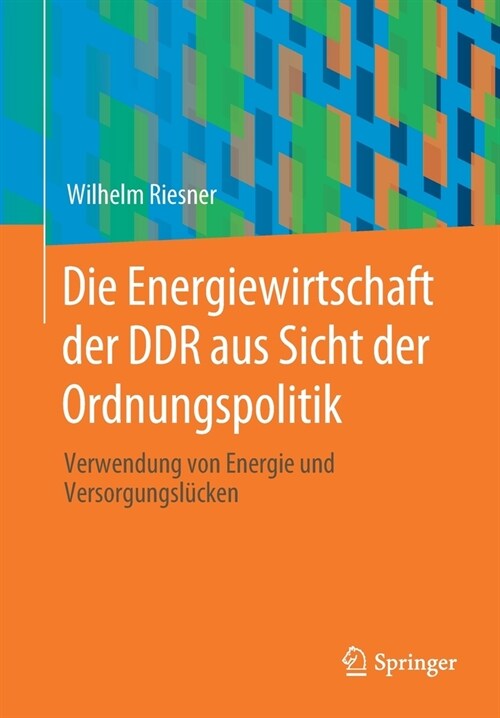 Die Energiewirtschaft Der Ddr Aus Sicht Der Ordnungspolitik: Verwendung Von Energie Und Versorgungsl?ken (Paperback, 1. Aufl. 2020)