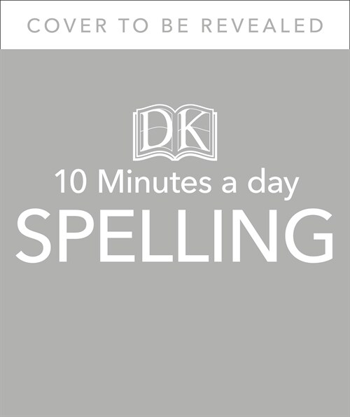 10 Minutes A Day Spelling, Ages 7-11 (Key Stage 2) : Supports the National Curriculum, Helps Develop Strong English Skills (Paperback)