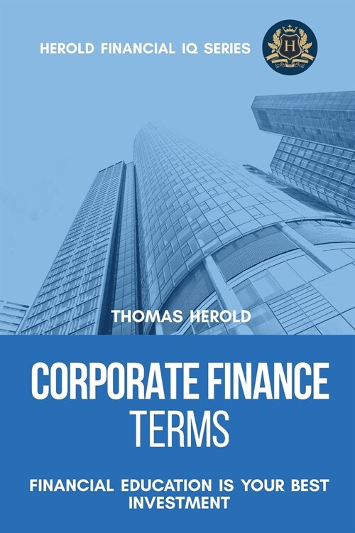 Corporate Finance Terms - Financial Education Is Your Best Investment (Paperback)