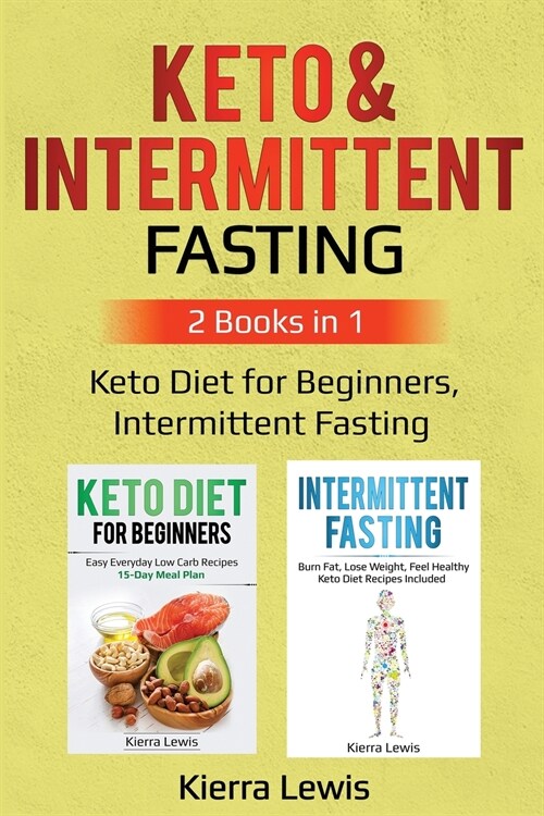 Keto & Intermittent Fasting: 2 Books in 1: Keto Diet for Beginners, Intermittent Fasting (Paperback)