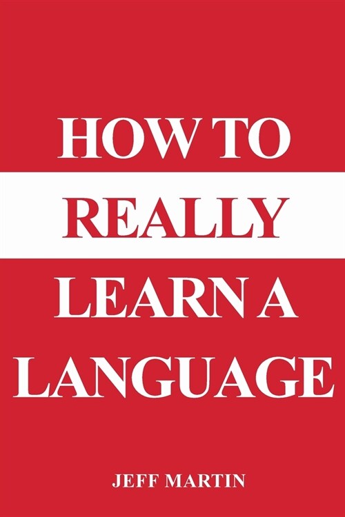 How to Really Learn a Language (Paperback)