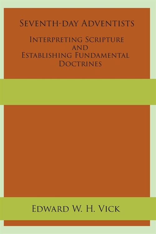 Seventh-day Adventists Interpreting Scripture and Establishing Fundamental Doctrines (Paperback)