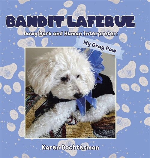 Bandit Laferue: Dawg Bark and Human Interpreter (Hardcover)
